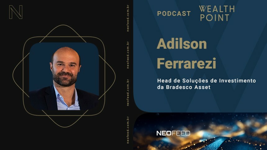 wealth-point-#12-–-adilson-ferrarezi,-da-bradesco-asset-–-neofeed
