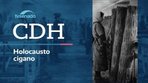 cdh-discute-a-memoria-do-holocausto-cigano-–-4/8/26